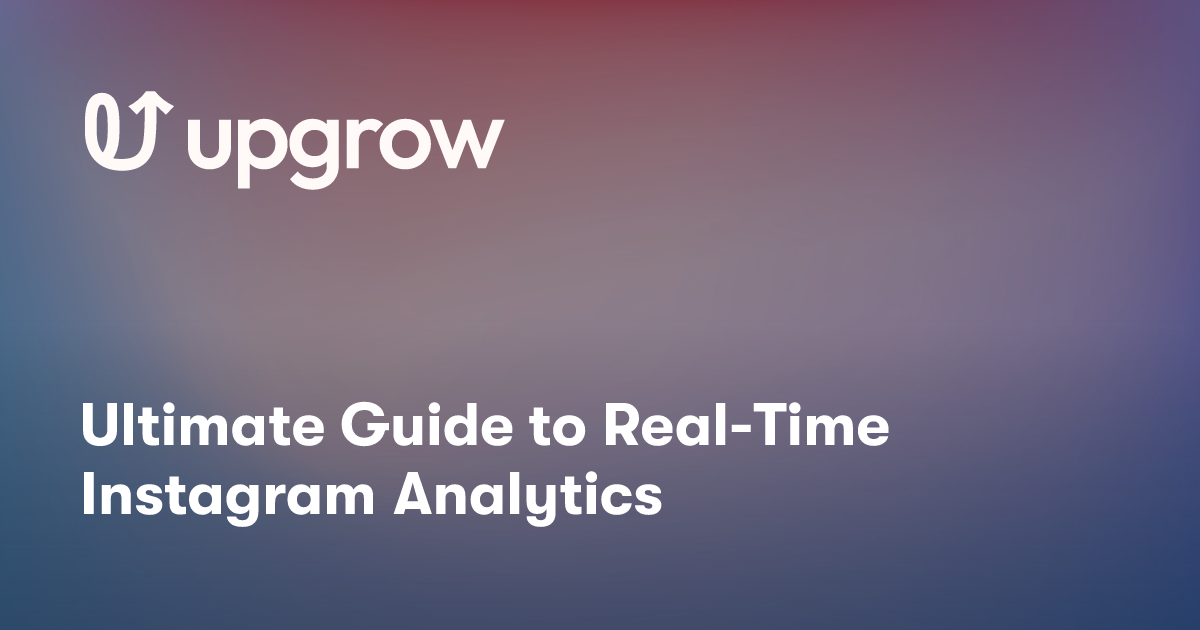 Ultimate Guide to Real-Time Instagram Analytics