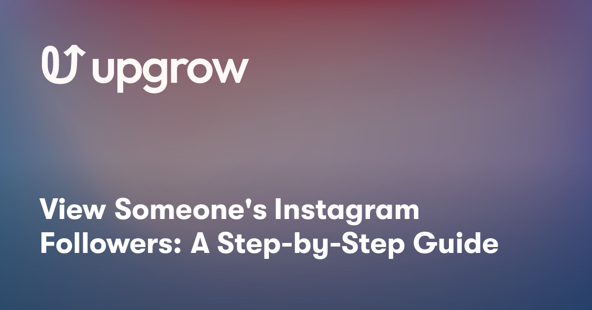 View Someone's Instagram Followers: A Step-by-Step Guide