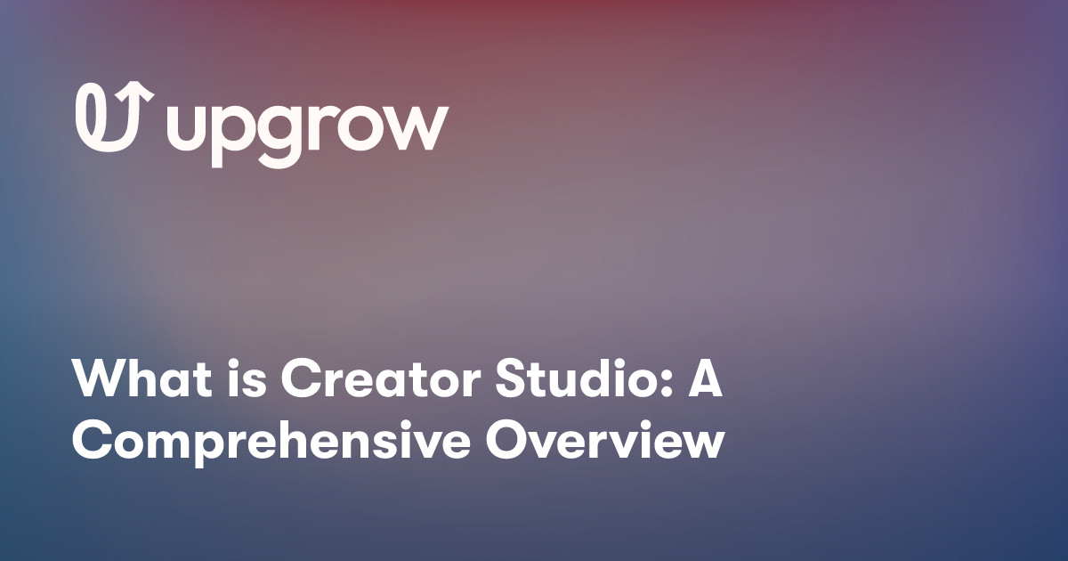 What is Creator Studio: A Comprehensive Overview