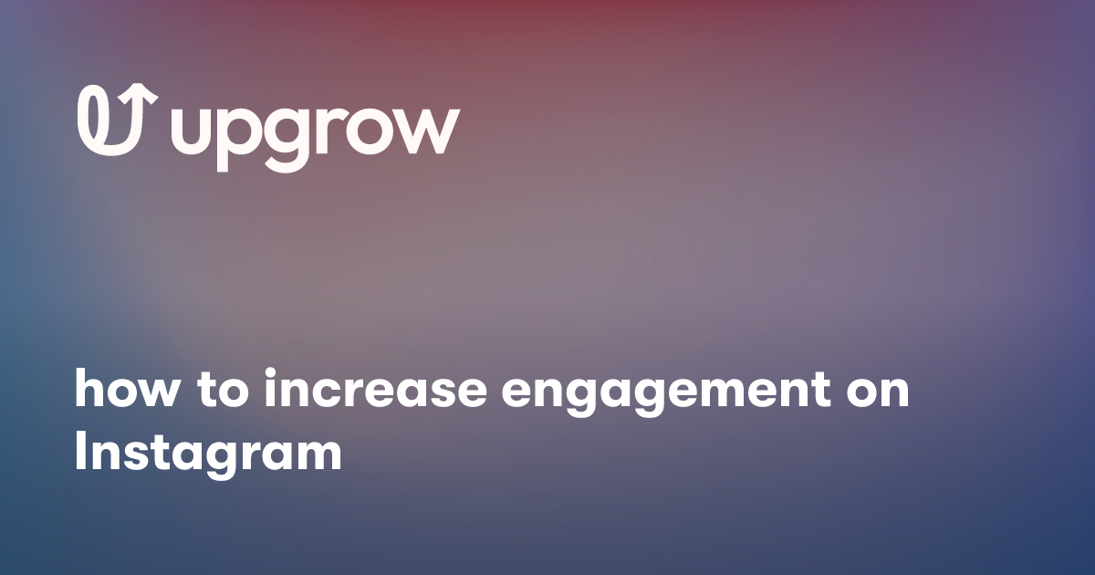 how to increase engagement on Instagram